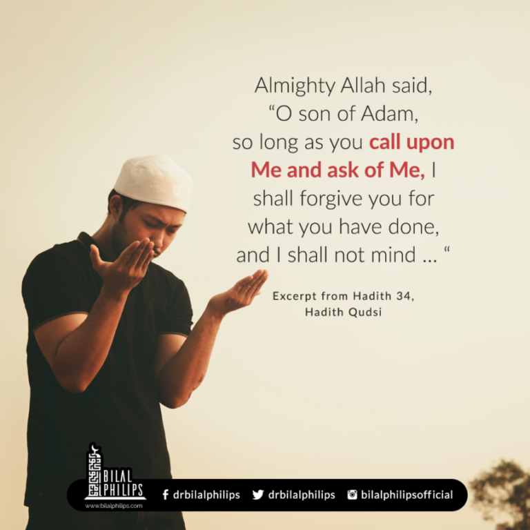 Almighty Allah said, "O son of Adam, so long as you call upon Me and ask of Me